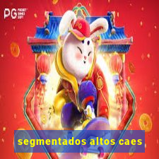 segmentados altos caes